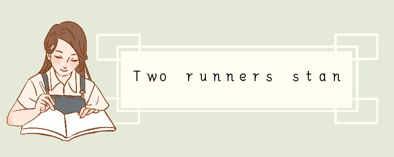 Two runners stand side by side at the star